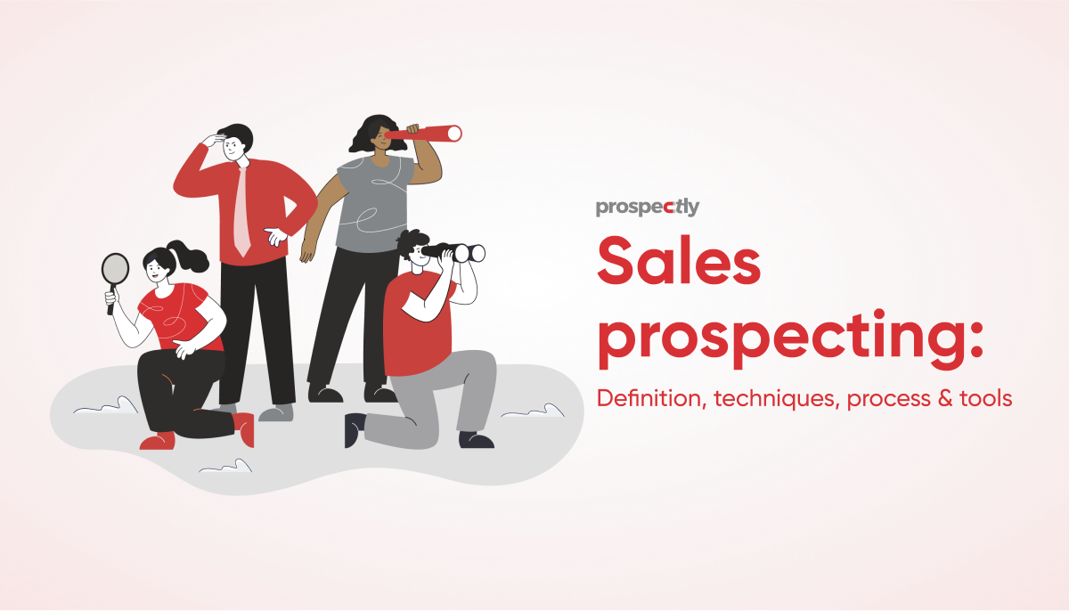 Sales Prospecting Definition Techniques And Tools Prospectly Blog